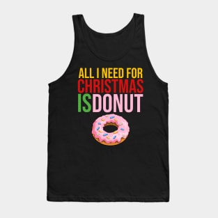 All i need for christmas is donut Tank Top